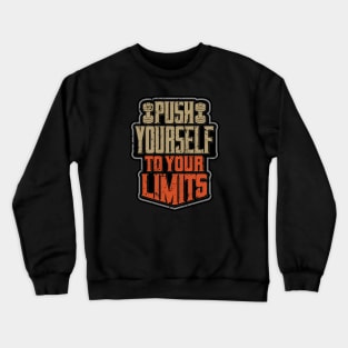 PUSH YOURSELF TO YOUR LIMITS Crewneck Sweatshirt